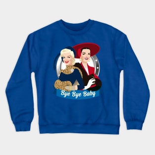 Bye bye baby Crewneck Sweatshirt